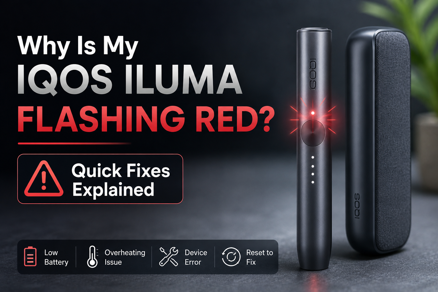 Why Is My IQOS Iluma Flashing Red? Quick Fixes Explained