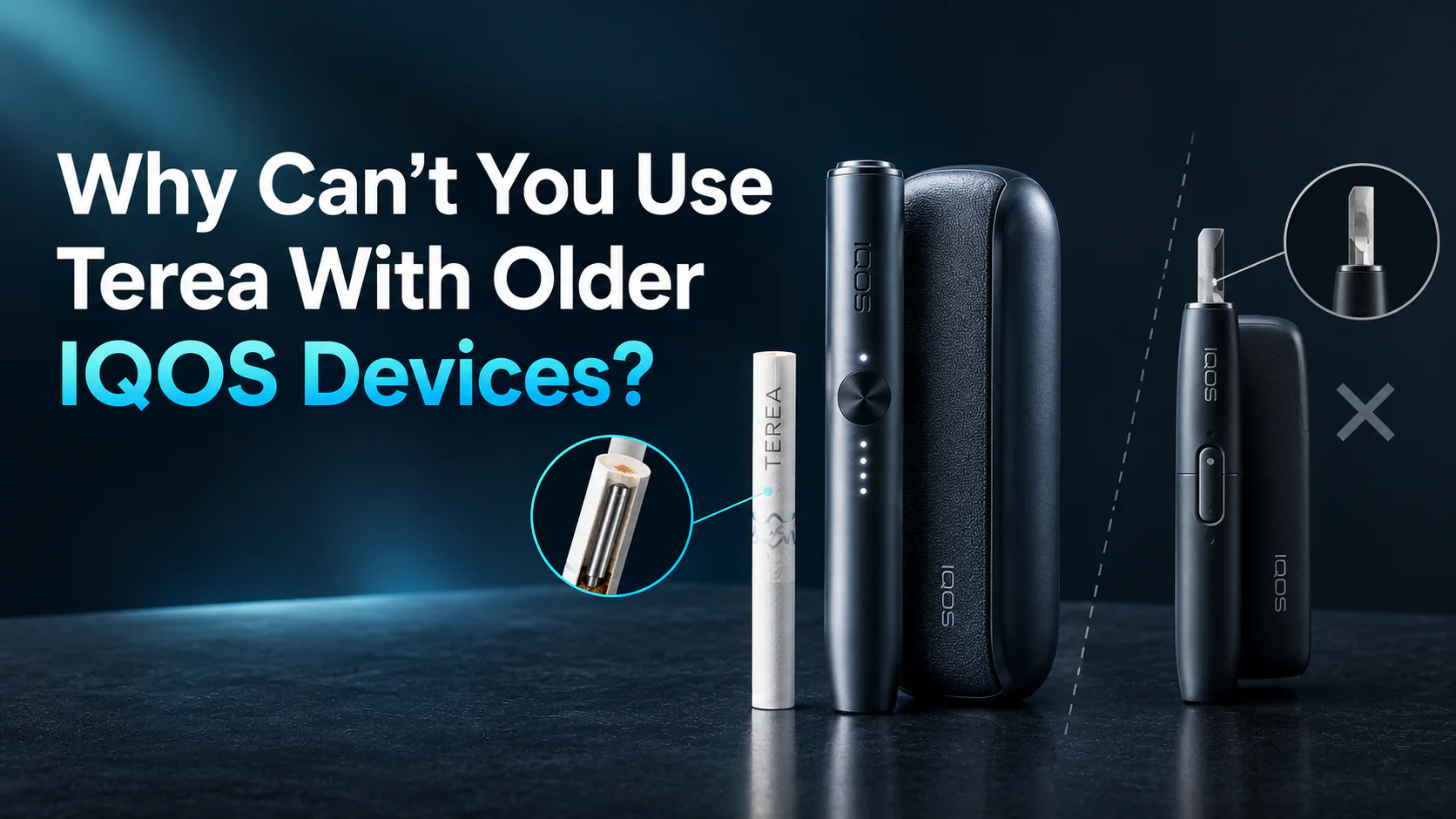 Why Can’t You Use Terea With Older IQOS Devices
